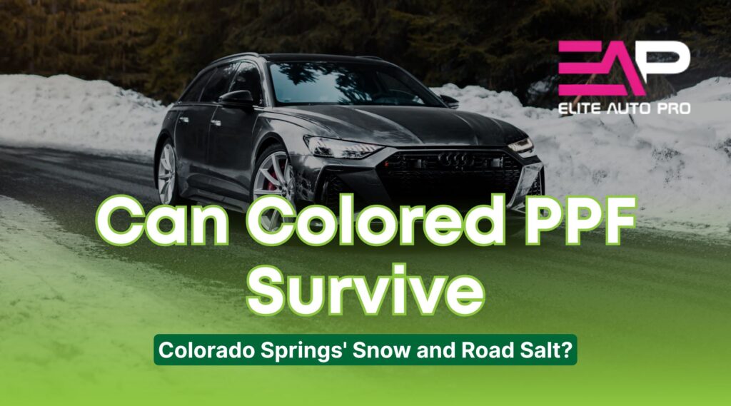 A sleek black Audi with red brake calipers drives on a snow-lined mountain road in Colorado Springs, promoting the durability of colored paint protection film (PPF) against snow and road salt. The Elite Auto Pro logo and headline text ask, "Can Colored PPF Survive Colorado Springs' Snow and Road Salt?"
