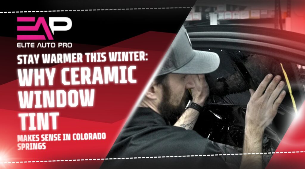 A man wearing a gray cap installs ceramic window tint on a car window inside a garage. Bold text beside him reads “Stay Warmer This Winter: Why Ceramic Window Tint Makes Sense in Colorado Springs,” promoting the thermal benefits of ceramic tint in cold weather.